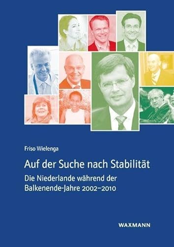 Auf der Suche nach Stabilität: Die Niederlande während der Balkenende-Jahre 2002–2010 von Waxmann