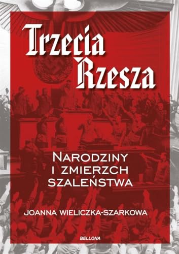 Trzecia Rzesza: Narodziny i zmierzch szaleństwa