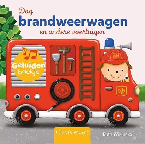 Dag brandweerwagen en andere voertuigen.: Geluidenboekje von Clavis