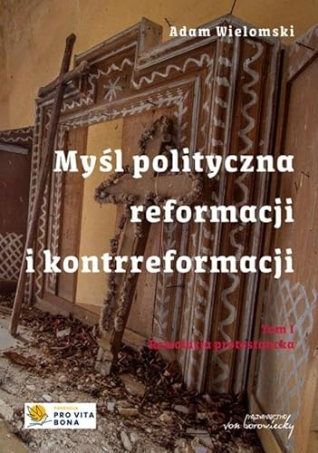 Myśl polityczna reformacji i kontrreformacji T.I Rewolucja protestancka von Von Borowiecky