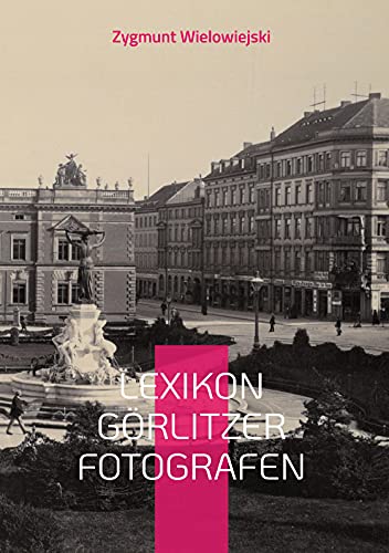 Lexikon Görlitzer Fotografen von Books on Demand