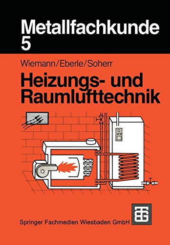 Metallfachkunde, Bd.5, Heizungstechnik und Raumlufttechnik: Heizungs- und Raumlufttechnik