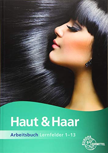 Arbeitsbuch Haut und Haar - Lernfelder 1-13 Arbeitsbuch Haut und Haar - Lernfelder 1-13
