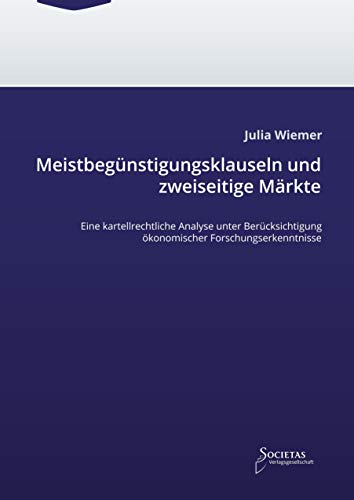 Meistbegünstigungsklauseln und zweiseitige Märkte: Eine kartellrechtliche Analyse unter Berücksichtigung ökonomischer Forschungserkenntnisse