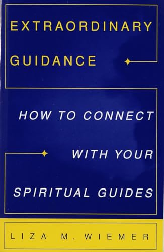 Extraordinary Guidance: How to Connect with Your Spiritual Guides