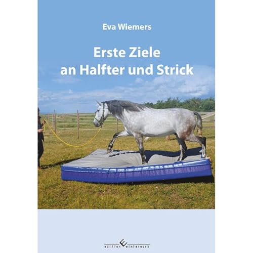 Pferdegymnastik mit Eva Wiemers Band 2 Erste Ziele an Halfter und Strick