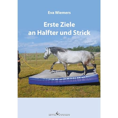 Pferdegymnastik mit Eva Wiemers Band 2 Erste Ziele an Halfter und Strick