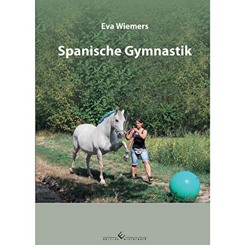 Pferdegymnastik mit Eva Wiemers Band 4 Spanische Gymnastik