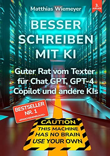 Besser Schreiben mit KI: Guter Rat vom Texter für ChatGPT, GPT-4, Copilot und andere KIs von tolino media