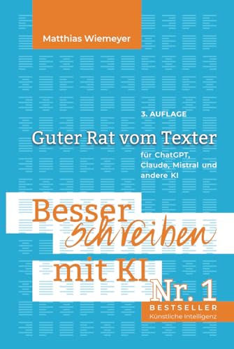 Besser Schreiben mit KI: Guter Rat vom Texter für ChatGPT von Independently published