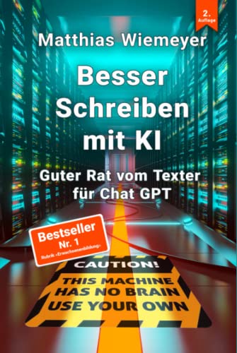 Besser Schreiben mit KI: Guter Rat vom Texter für ChatGPT von Independently published