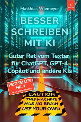 Besser Schreiben mit KI: Guter Rat vom Texter für ChatGPT von Independently published