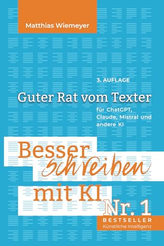 Besser Schreiben mit KI: Guter Rat vom Texter für ChatGPT von Independently published