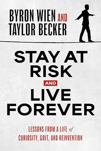 Stay at Risk and Live Forever: Lessons from a Life of Curiosity, Grit, and Reinvention Stay at Risk and Live Forever: Lessons from a Life of Curiosity, Grit, and Reinvention von Advantage Media Group