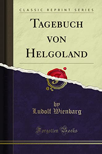 Tagebuch von Helgoland (Classic Reprint) von Forgotten Books
