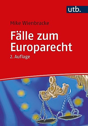 Fälle zum Europarecht: Europäische Grundfreiheiten – Allgemeines Diskriminierungsverbot und allgemeines Freizügigkeitsrecht – Unionsgrundrechte Fälle zum Europarecht: Europäische Grundfreiheiten – Allgemeines Diskriminierungsverbot und allgemeines Freizügigkeitsrecht – Unionsgrundrechte