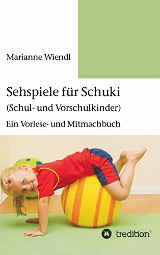 Sehspiele für Schuki (Schul- und Vorschulkinder): Ein Vorlese- und Mitmachbuch