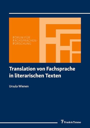 Translation von Fachsprache in literarischen Texten (Forum für Fachsprachen-Forschung) von Frank & Timme