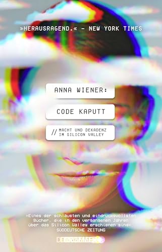 Code kaputt: Macht und Dekadenz im Silicon Valley