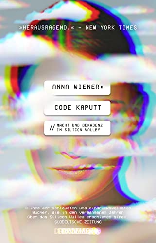 Code kaputt: Macht und Dekadenz im Silicon Valley