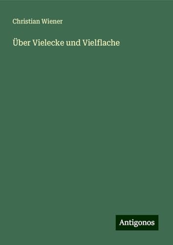 Über Vielecke und Vielflache von Antigonos Verlag