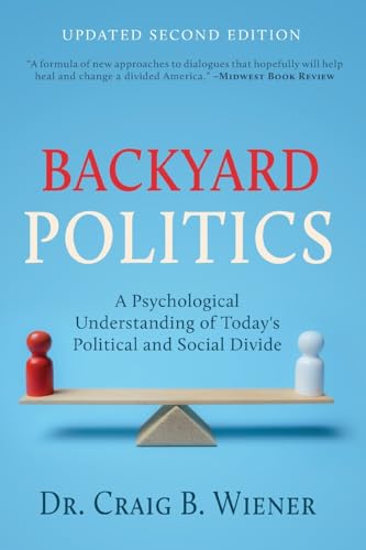 Backyard Politics: A Psychological Understanding of Today's Political and Social Divide Backyard Politics: A Psychological Understanding of Today's Political and Social Divide von Torchflame Books