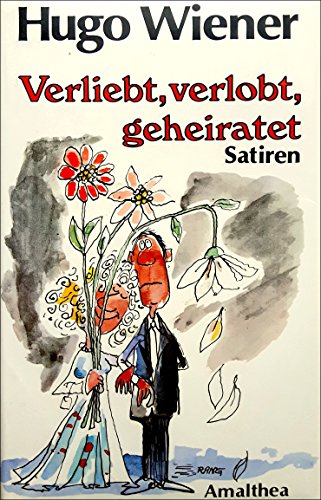 Verliebt, verlobt, geheiratet: Satiren von Amalthea