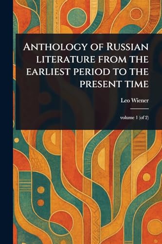 Anthology of Russian Literature From the Earliest Period to the Present Time von Anson Street Press