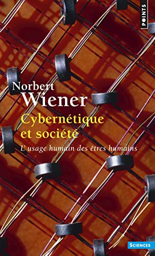 Cybern'tique Et Soci't'. L'Usage Humain Des Tres Humains: L'usage humain des êtres humains Cybern'tique Et Soci't'. L'Usage Humain Des Tres Humains: L'usage humain des êtres humains von Contemporary French Fiction