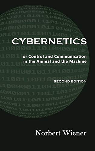 Cybernetics, Second Edition: or Control and Communication in the Animal and the Machine