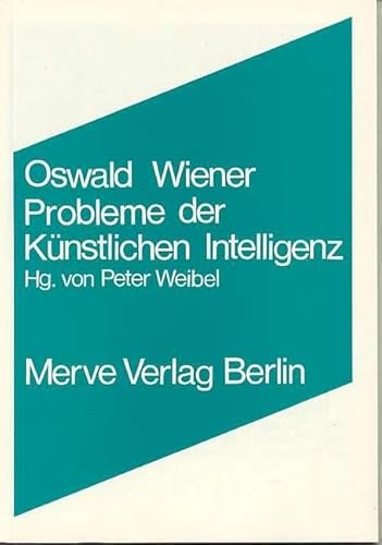 Probleme der Künstlichen Intelligenz (Internationaler Merve Diskurs / Perspektiven der Technokultur)