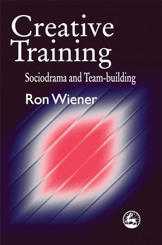 Creative Training: Sociodrama and Team-building Creative Training: Sociodrama and Team-building von Jessica Kingsley Publishers
