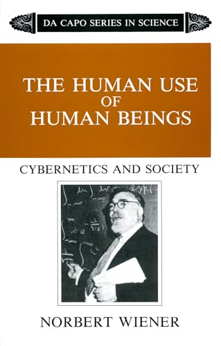 The Human Use Of Human Beings: Cybernetics And Society von Da Capo Press