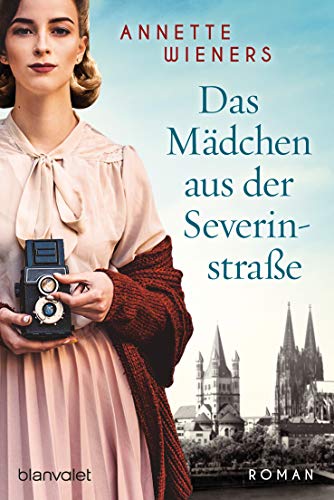Das Mädchen aus der Severinstraße: Roman von Blanvalet