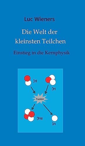 Die Welt der kleinsten Teilchen: Einstieg in die Kernphysik