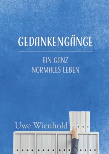 Gedankengänge: Ein ganz normales Leben von Verlagshaus Schlosser