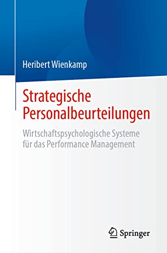 Strategische Personalbeurteilungen: Wirtschaftspsychologische Systeme für das Performance Management