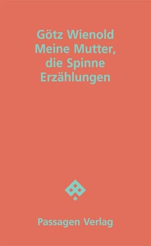 Meine Mutter, die Spinne: Erzählungen (Passagen Literatur) von Passagen Verlag Ges.M.B.H