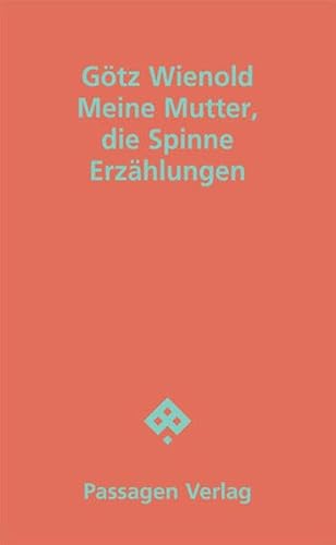 Meine Mutter, die Spinne: Erzählungen (Passagen Literatur)