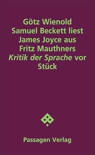 Samuel Beckett liest James Joyce aus Fritz Mauthners "Kritik der Sprache" vor: Stück (Passagen Literatur) von Passagen