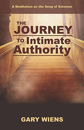 The Journey To Intimate Authority: A Meditation on the Song of Solomon von Independently published