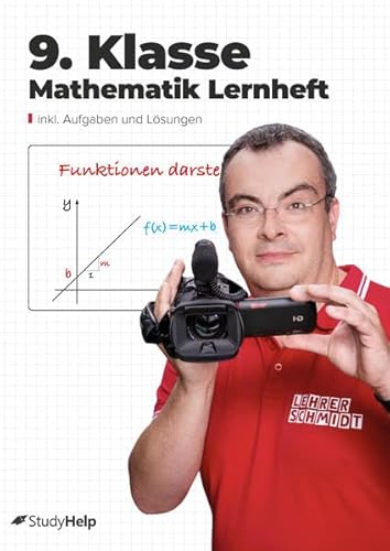 9. Klasse Mathematik Lernheft - inklusive Lernvideos von Lehrer Schmidt - inkl. Aufgaben und Lösungen
