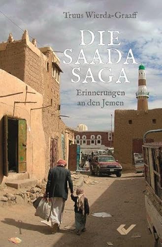 Die Saada-Saga: Erinnerungen an den Jemen
