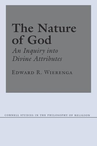 The Nature of God: An Inquiry Into Divine Attributes (Cornell Studies in the Philosophy of Religion) von Cornell University Press