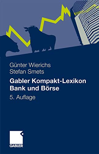 Gabler Kompakt-Lexikon Bank und Börse: 2.000 Begriffe nachschlagen, verstehen, anwenden von Gabler Verlag
