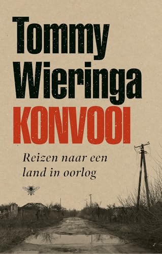 Konvooi: reizen naar een land in oorlog von De Bezige Bij
