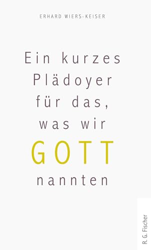 Ein kurzes Plädoyer für das, was wir Gott nannten