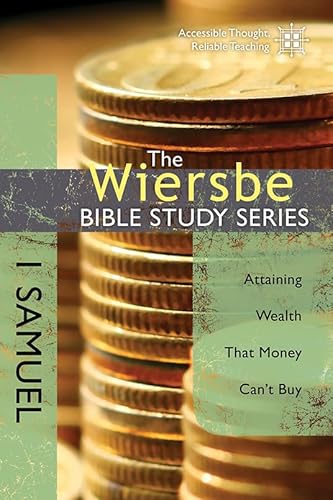 1 Samuel: Attaining Wealth That Money Can't Buy (Wiersbe Bible Study)
