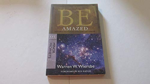 BE Amazed: Restoring an Attitude of Wonder and Worship, OT Commentary, Minor Prophets
