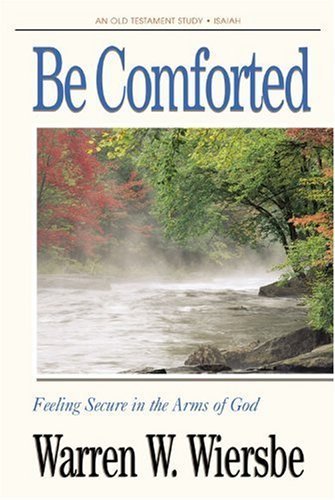 Be Comforted (An Old Testament Study. Isaiah)